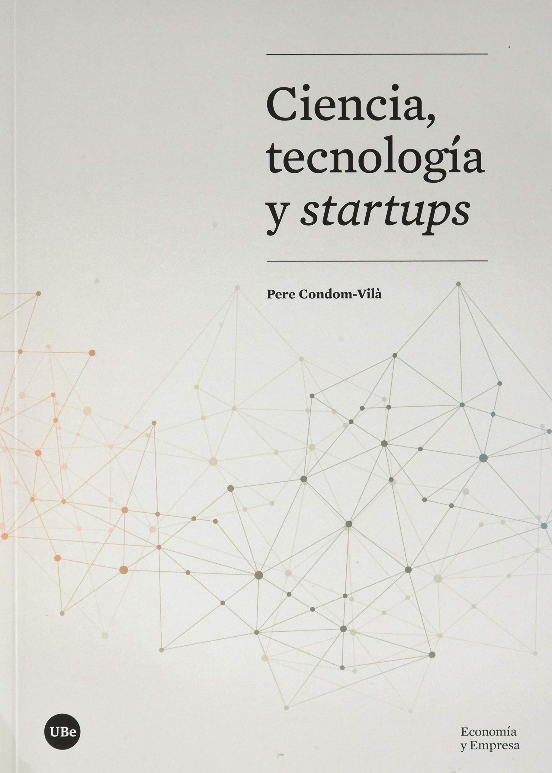 Ciencia, tecnología y startups (ECONOMIA I EMPRESA) Books