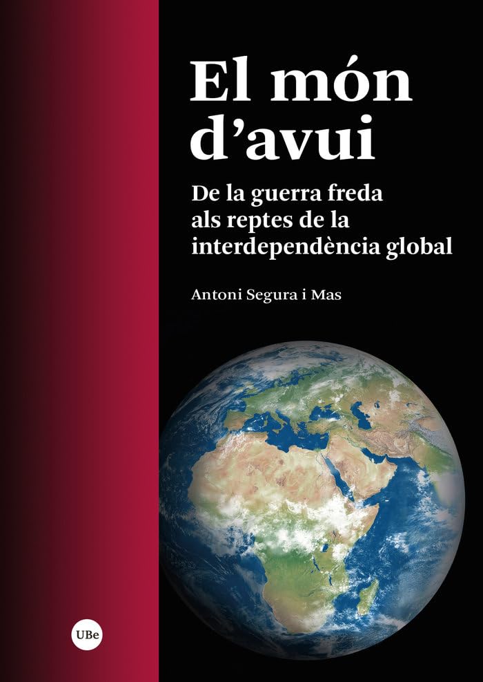 El món d’avui: De la guerra freda als reptes de la interdependència global (COL·LECCIÓ CENTRE D’ESTUDIS HISTÒRICS INTERNACIONALS (CEHI-UB)) Politics & History