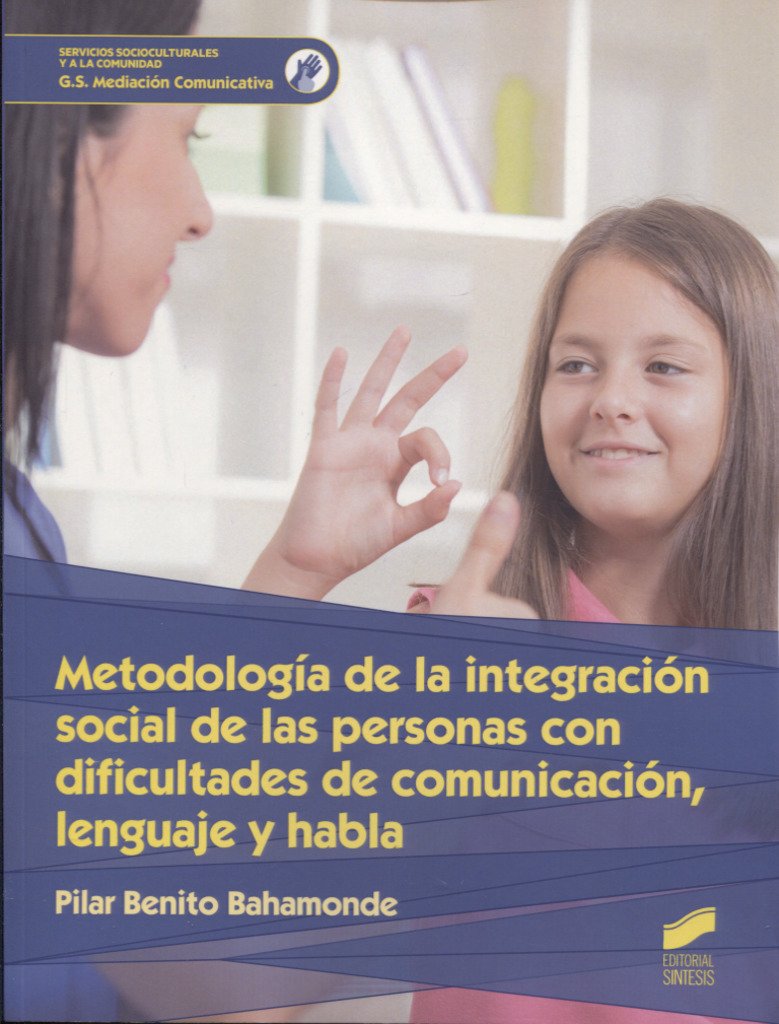 Metodología de la integración social de las personas con dificultades de comunicación, lenguaje y habla book