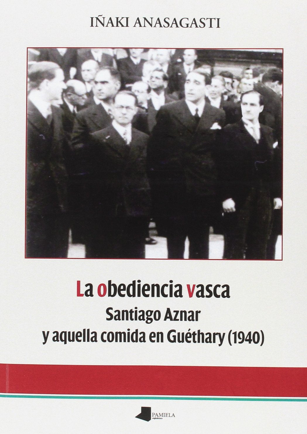 Obediencia vasca, la - santiago aznar y aquella comida en guethary book
