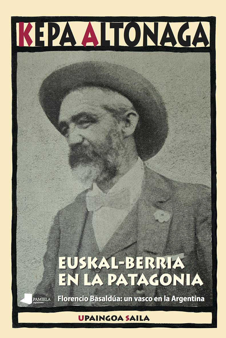 Euskal-Berria: Florencio Basaldúa: un vasco en la Argentina (Upaingoa - Ensayo breve) Contemporary literature