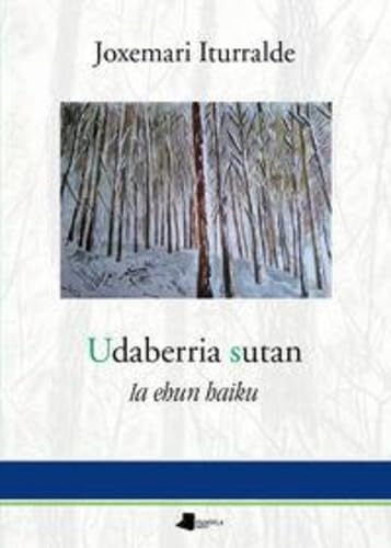 Udaberria sutan: Ia ehun haiku (Pamiela Poesia, Band 52) Poetry