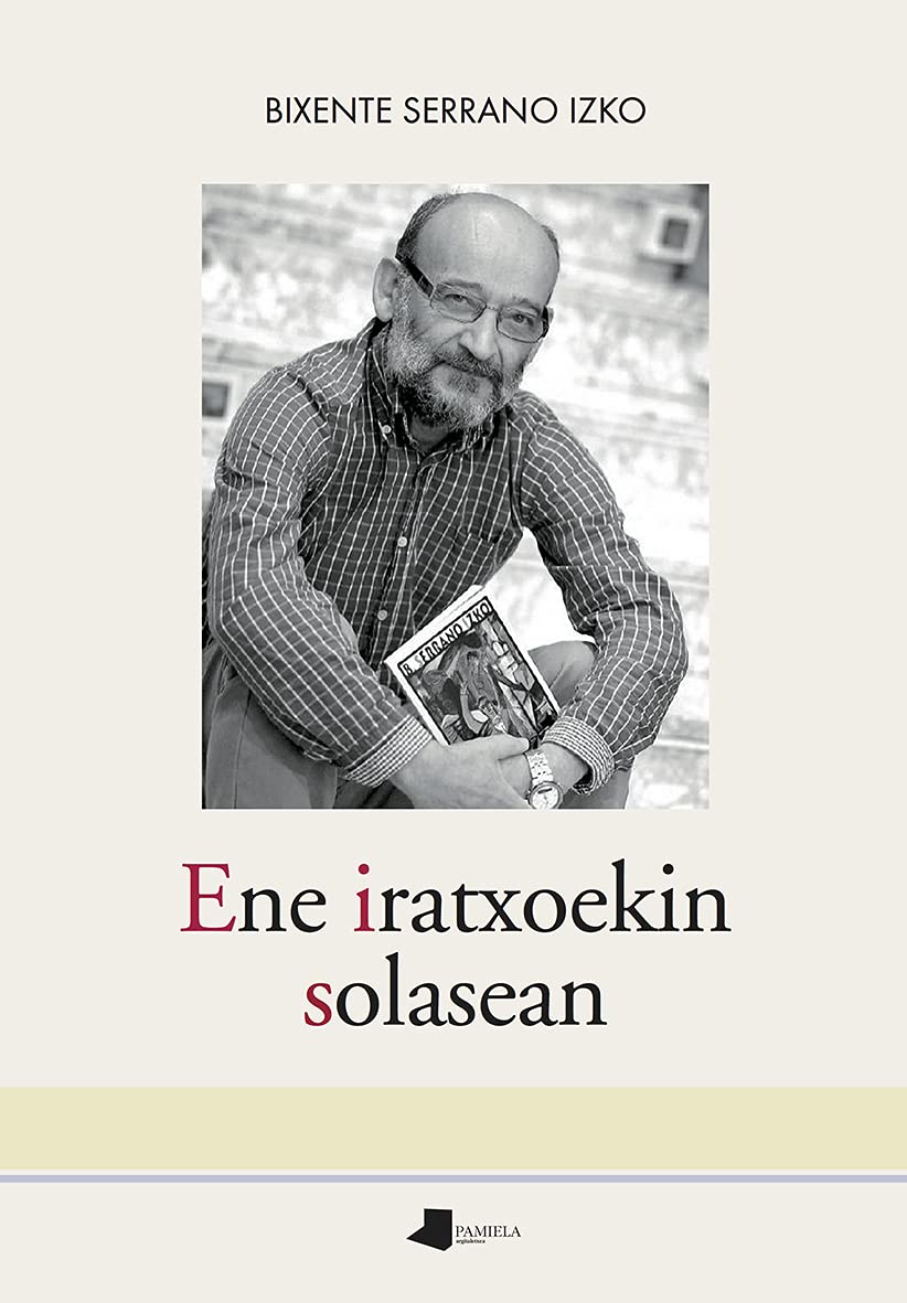 Ene iratxoekin solasean: (Atzera begirako egunkaria, 1990-1998) (Saio eta Testigantza, Band 238) Books