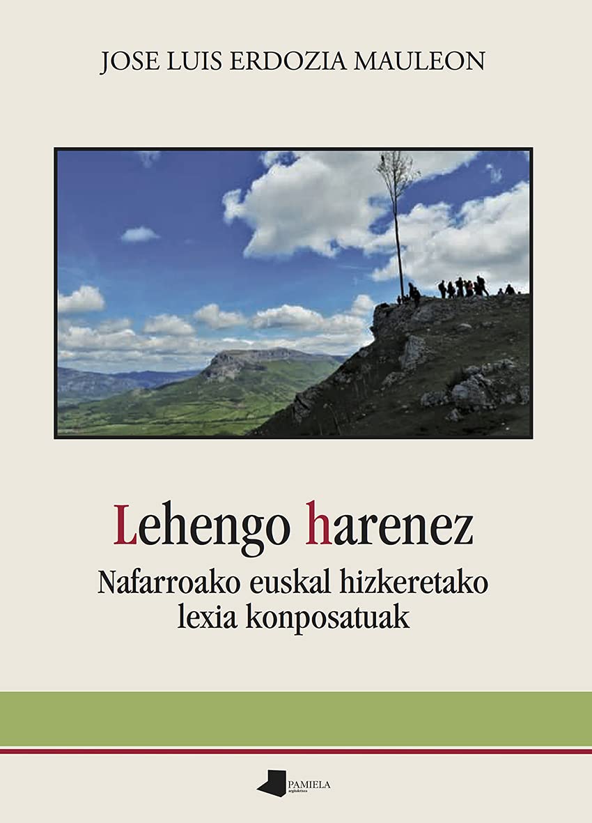Lehengo harenez: Nafarroako euskal hizkeretako lexia konposatuak (Saio eta Testigantza, Band 239) Books