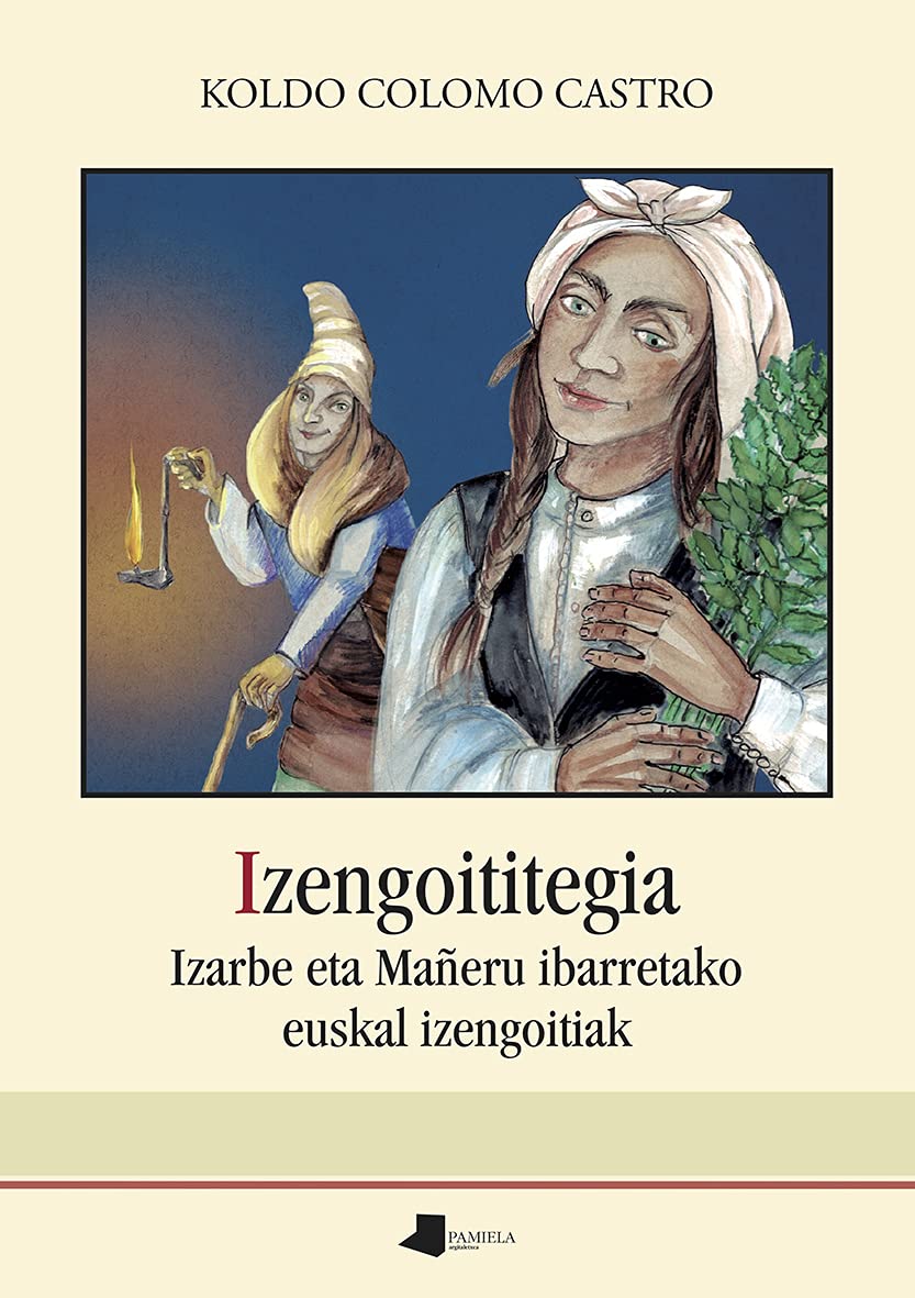 Izengoititegia: Izarbe eta Mañeru ibarretako euskal izengoitiak (Saio eta Testigantza, Band 240) Books
