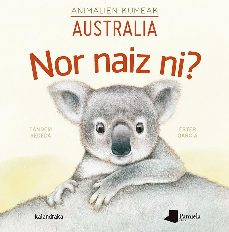 Nor naiz ni? Animalien kumeak - Australia (Tamaina Handia) Children's books