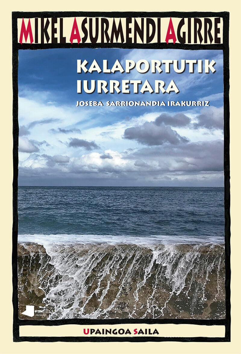 Kalaportutik Iurretara: Joseba Sarrionandia irakurriz (Upaingoa Saila, Band 44) Books