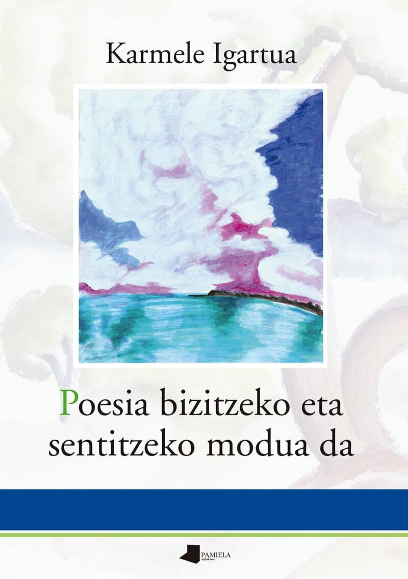 Poesia bizitzeko eta sentitzeko modua da (Pamiela Poesia, Band 56) Poetry