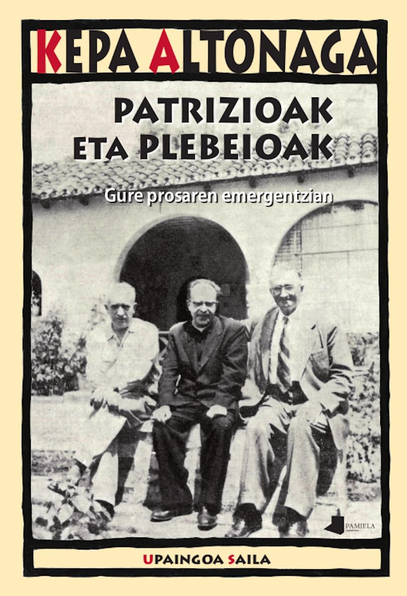 Patrizioak eta plebeioak: Gure prosaren emergentzian (Upaingoa Saila, Band 50) Essays & Short Stories