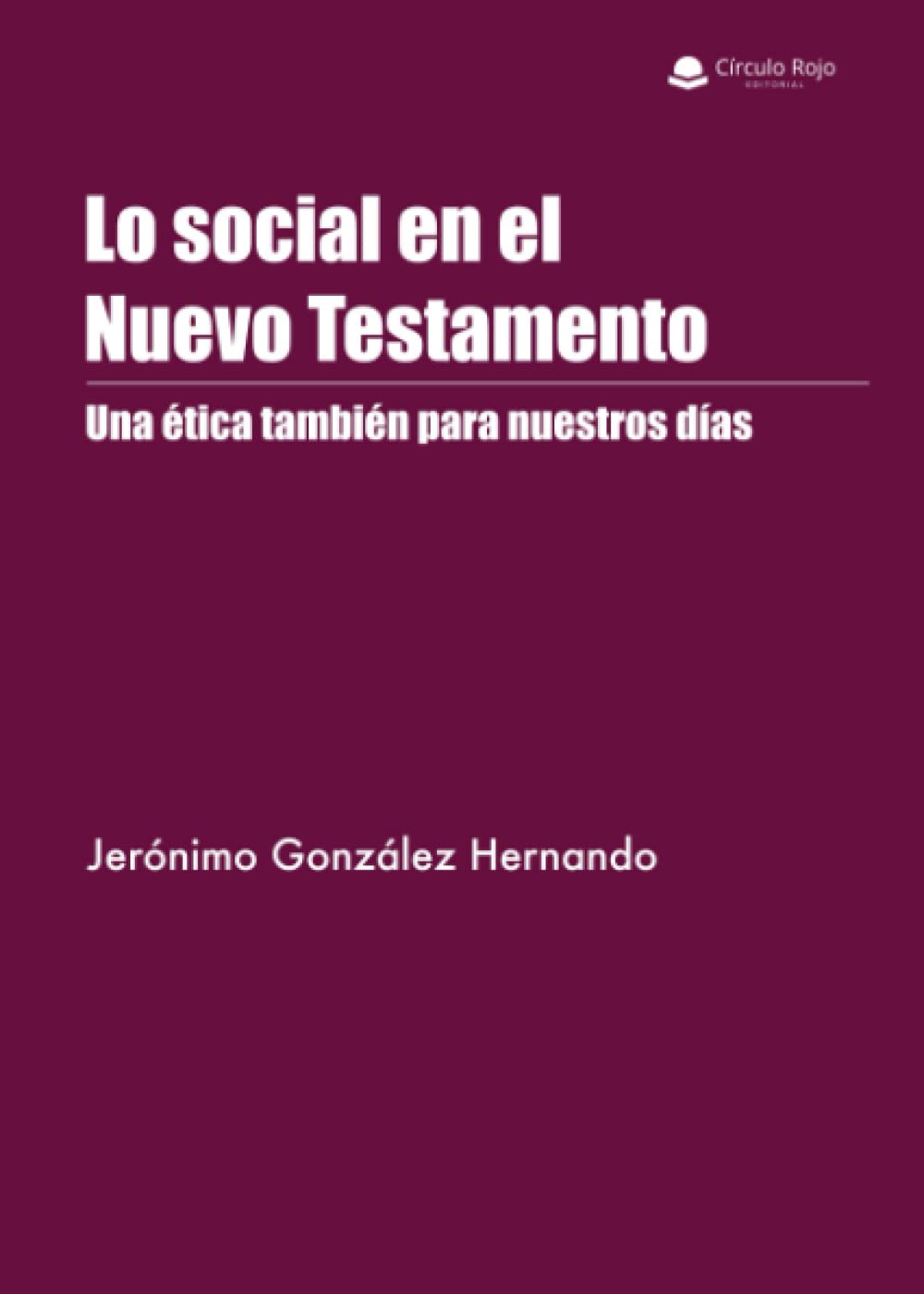 Lo social en el Nuevo Testamento. Una ética también para nuestros días Contemporary literature