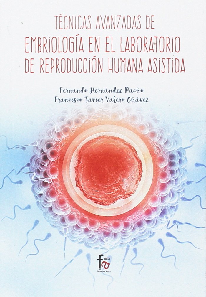 TÉCNICAS AVANZADAS EN EMBRIOLOGÍA EN EL LABORATORIO DE REPRODUCCIÓN HUMANA ASISTIDA book
