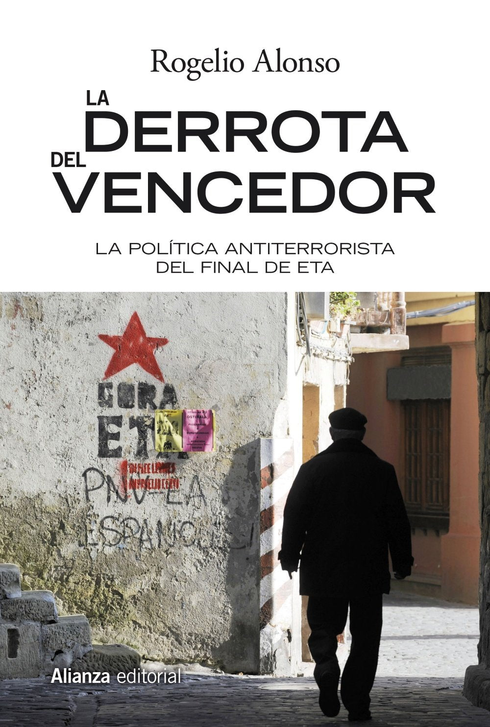 La derrota del vencedor : el final del terrorismo de ETA (Alianza Ensayo) Philosophy
