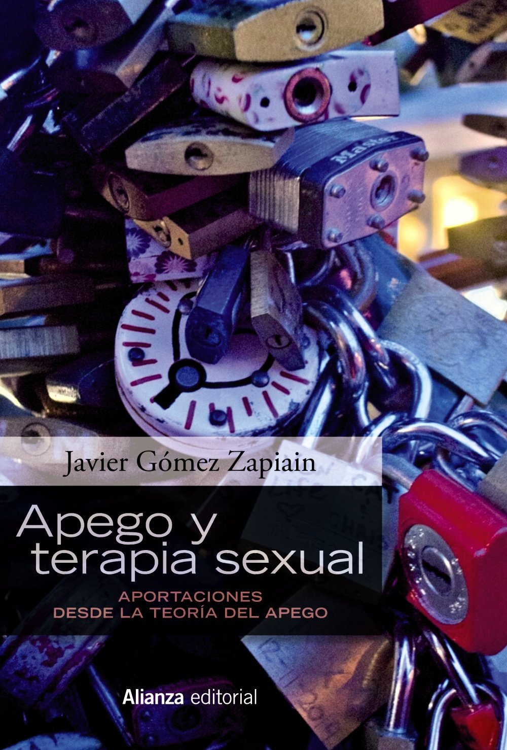 Apego y terapia sexual : aportaciones desde la teoría del apego (Alianza Ensayo) Partnership & Love