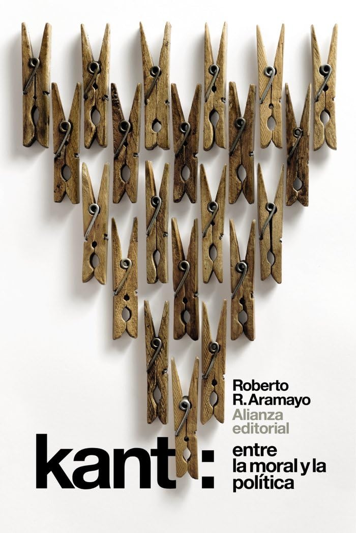 Kant : entre la moral y la política (El libro de bolsillo - Filosofía) Philosophy