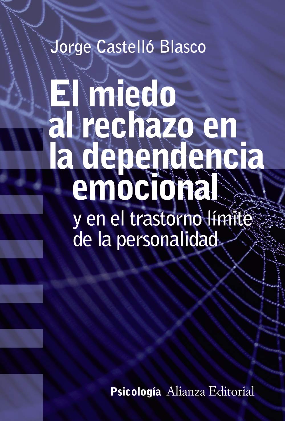 El miedo al rechazo en la dependencia emocional : y en el trastorno límite de la personalidad (Alianza Ensayo) Medicine