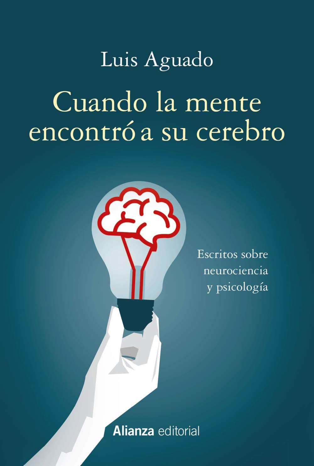 Cuando la mente encontró a su cerebro: Escritos sobre neurociencia y psicología book