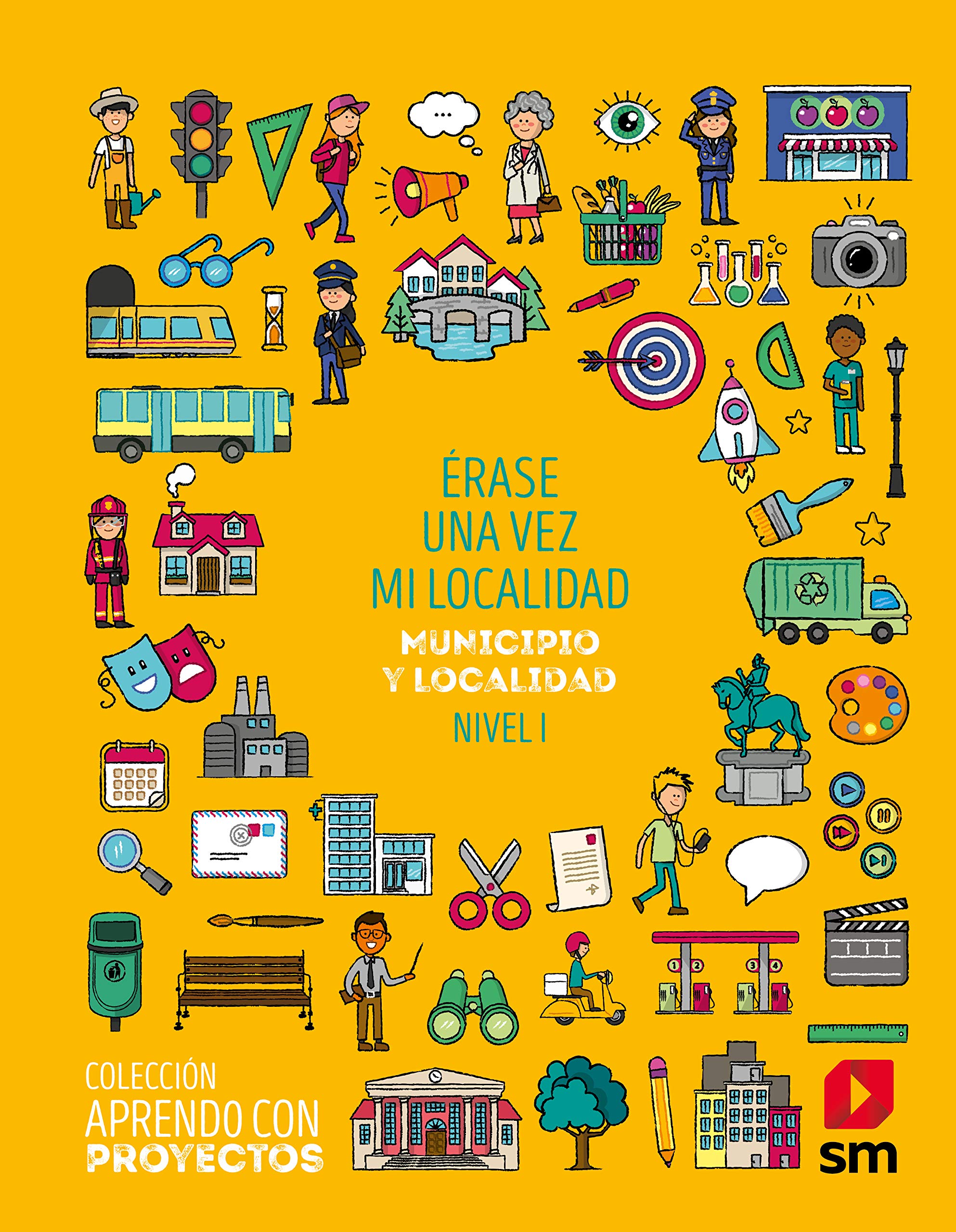 Érase una vez mi localidad. Municipio y localidad. Nivel I. Aprendo con proyectos Study Guides