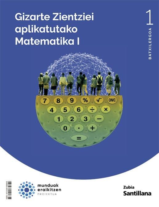 GIZARTE ZIENTZIEI APLIKATUTAKO MATEMATIKA I 1 BTX MUNDUAK AERILITZEN Study Guides