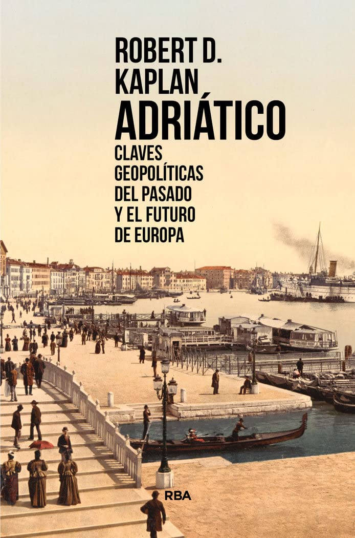 Adriático: Claves geopolíticas del pasado y el futuro de Europa (Ensayo y Biografía) Politics & History
