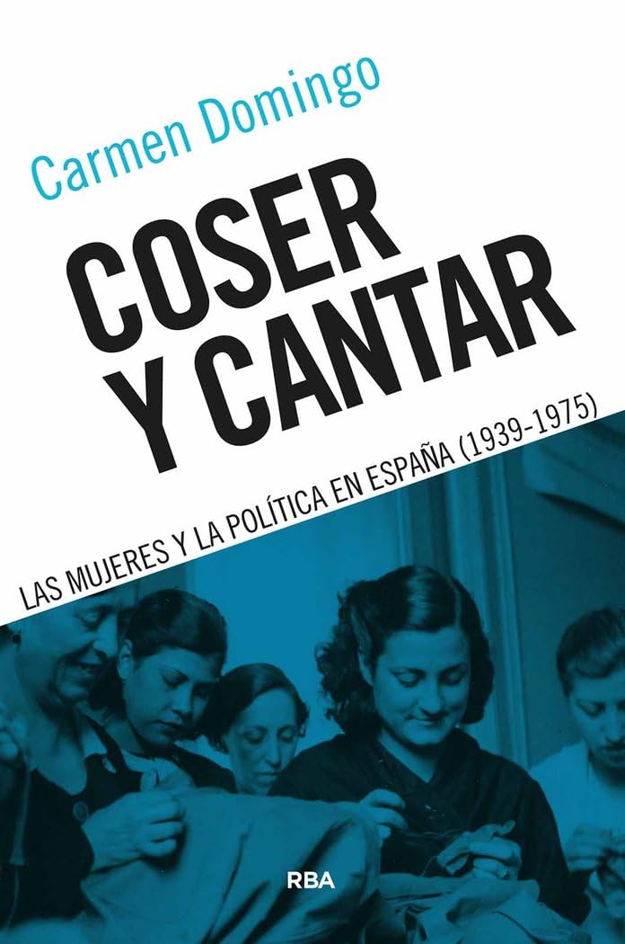 Coser y cantar: Las mujeres y la política en España (1939-1975) book