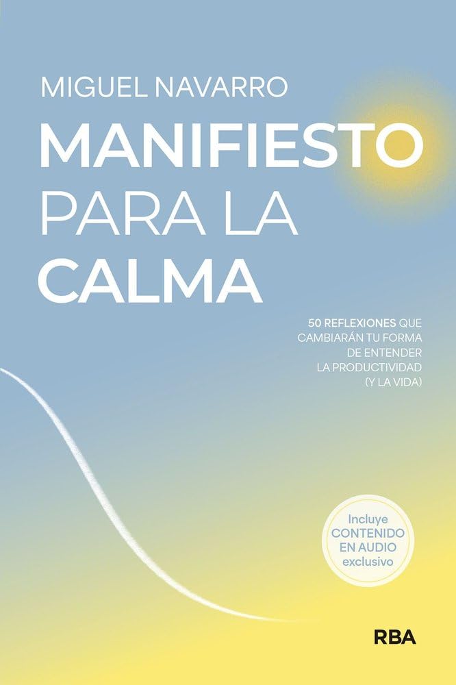 Manifiesto para la calma: 50 reflexiones que cambiarán tu forma de entender la productividad (y la vida) (Desarrollo personal) Business, Finance & Career