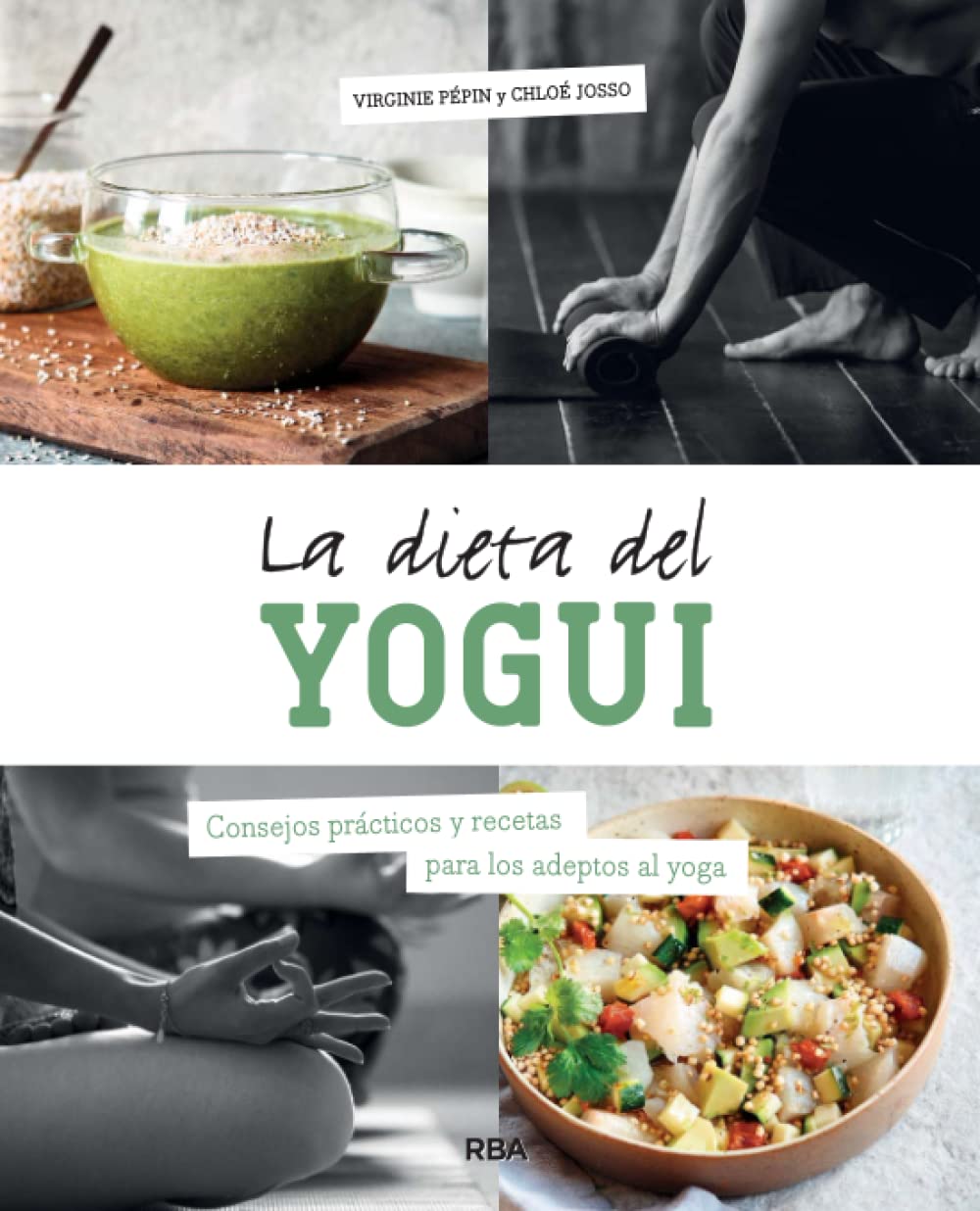 La dieta del yogui: Consejos prácticos y recetas para los adeptos al yoga (Libros de práctica) Leisure, Home & Garden