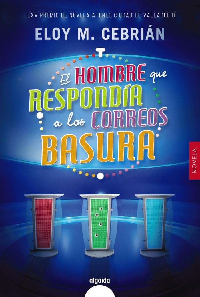 El hombre que respondía a los correos basura (ALGAIDA LITERARIA - PREMIO ATENEO CIUDAD DE VALLADOLID) Contemporary literature