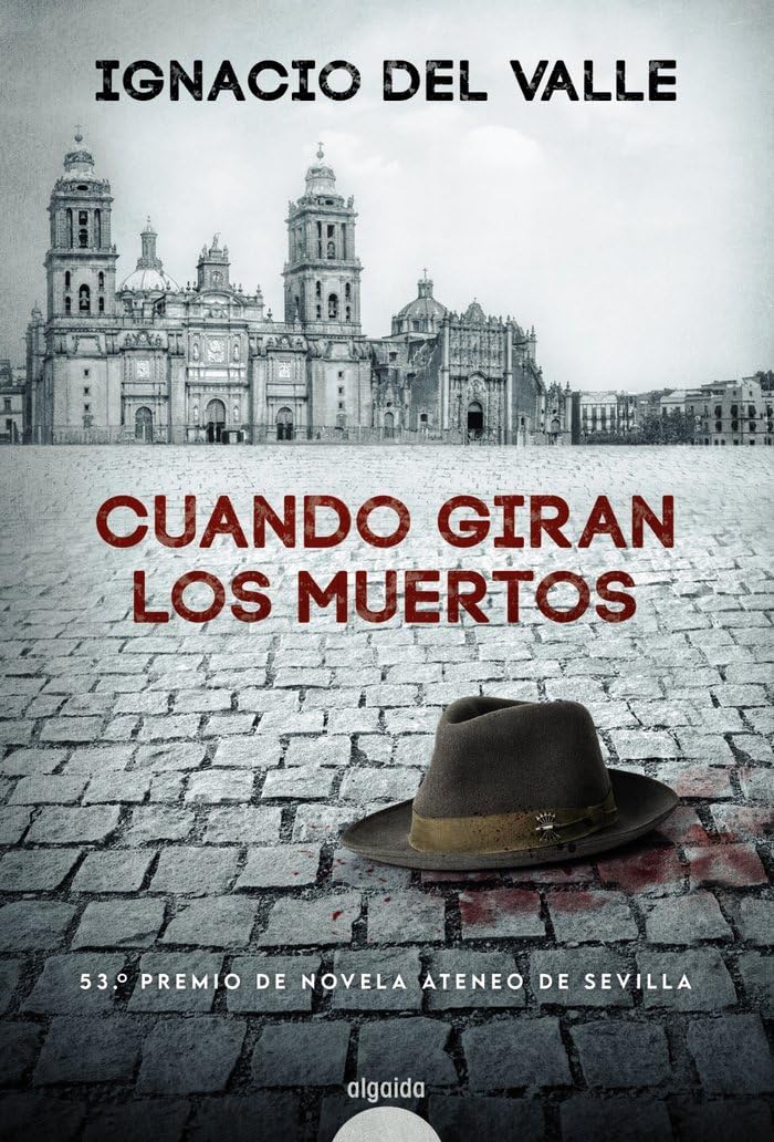 Cuando giran los muertos (ALGAIDA LITERARIA - PREMIO ATENEO DE SEVILLA) Historical Fiction