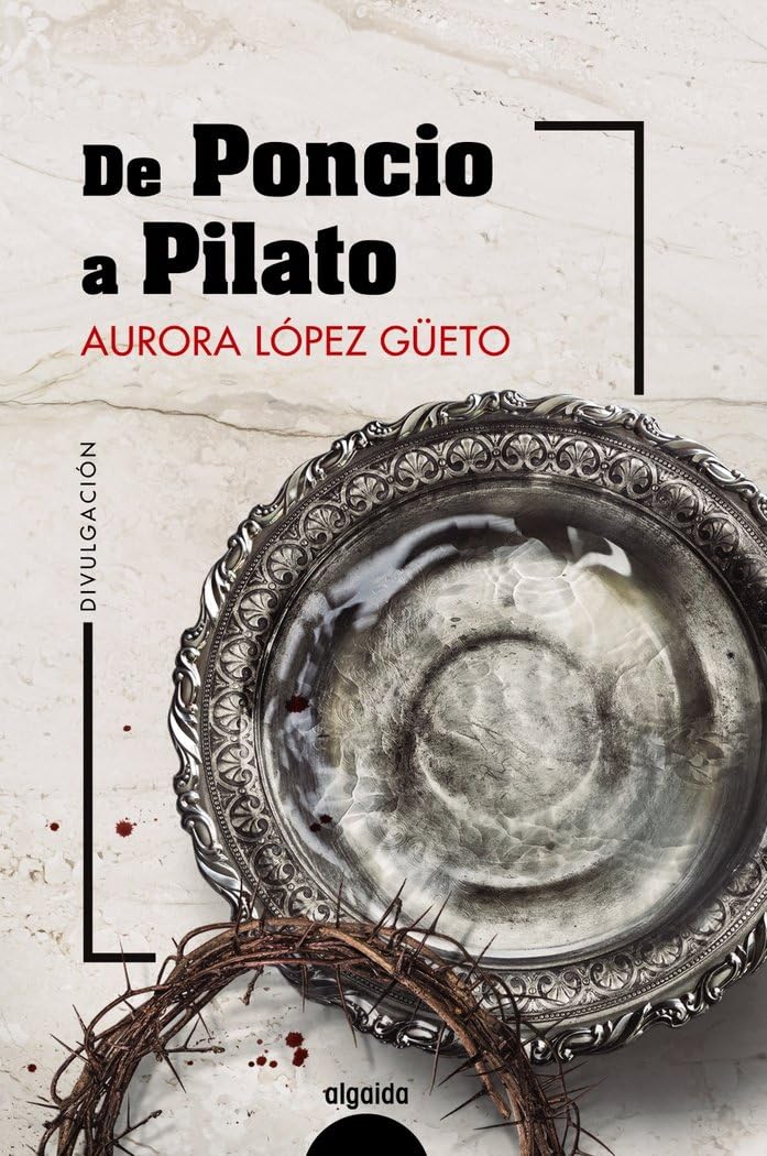 De Poncio a Pilato (ALGAIDA LITERARIA - NÚMEROS 1) Contemporary literature