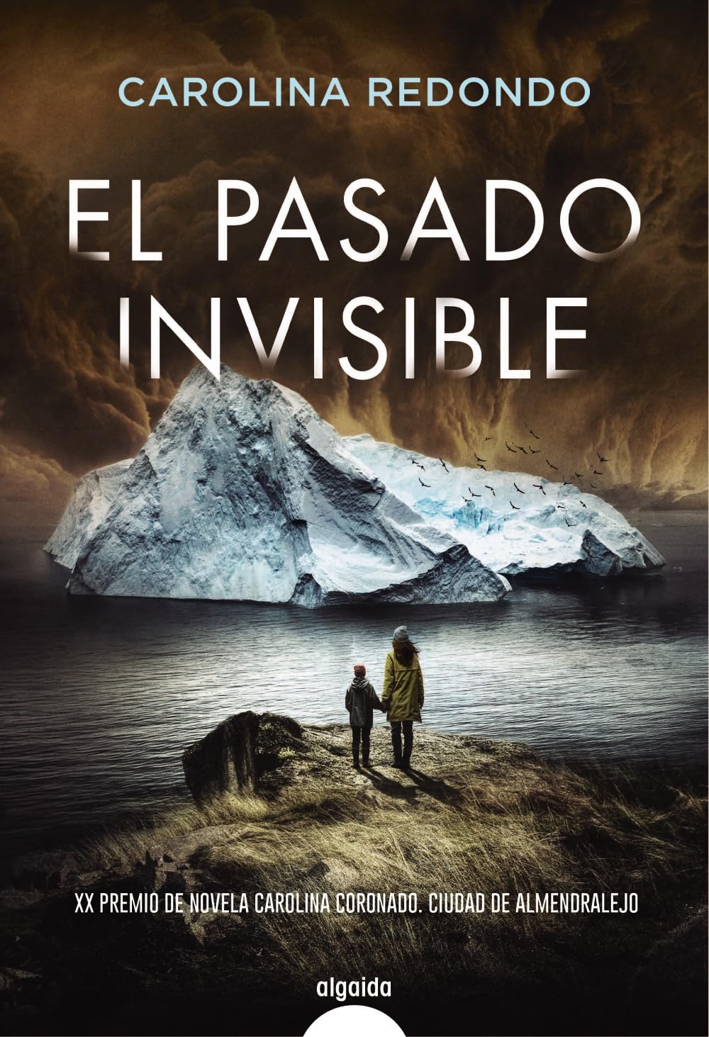 El pasado invisible (ALGAIDA LITERARIA - ALGAIDA NARRATIVA) Contemporary literature