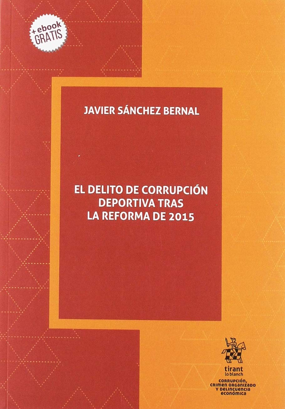 El delito de corrupción deportiva tras la reforma de 2015 (Corrupción, crimen organizado y delincuencia económica, Band 1) Social Sciences