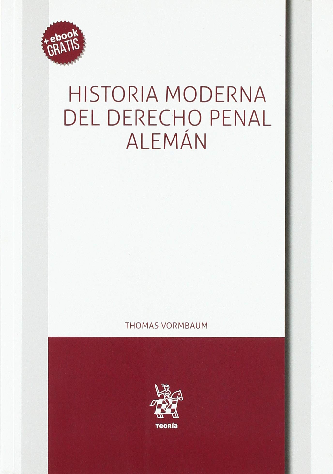 Historia moderna del derecho penal alemán (Teoría, Band 1) Law
