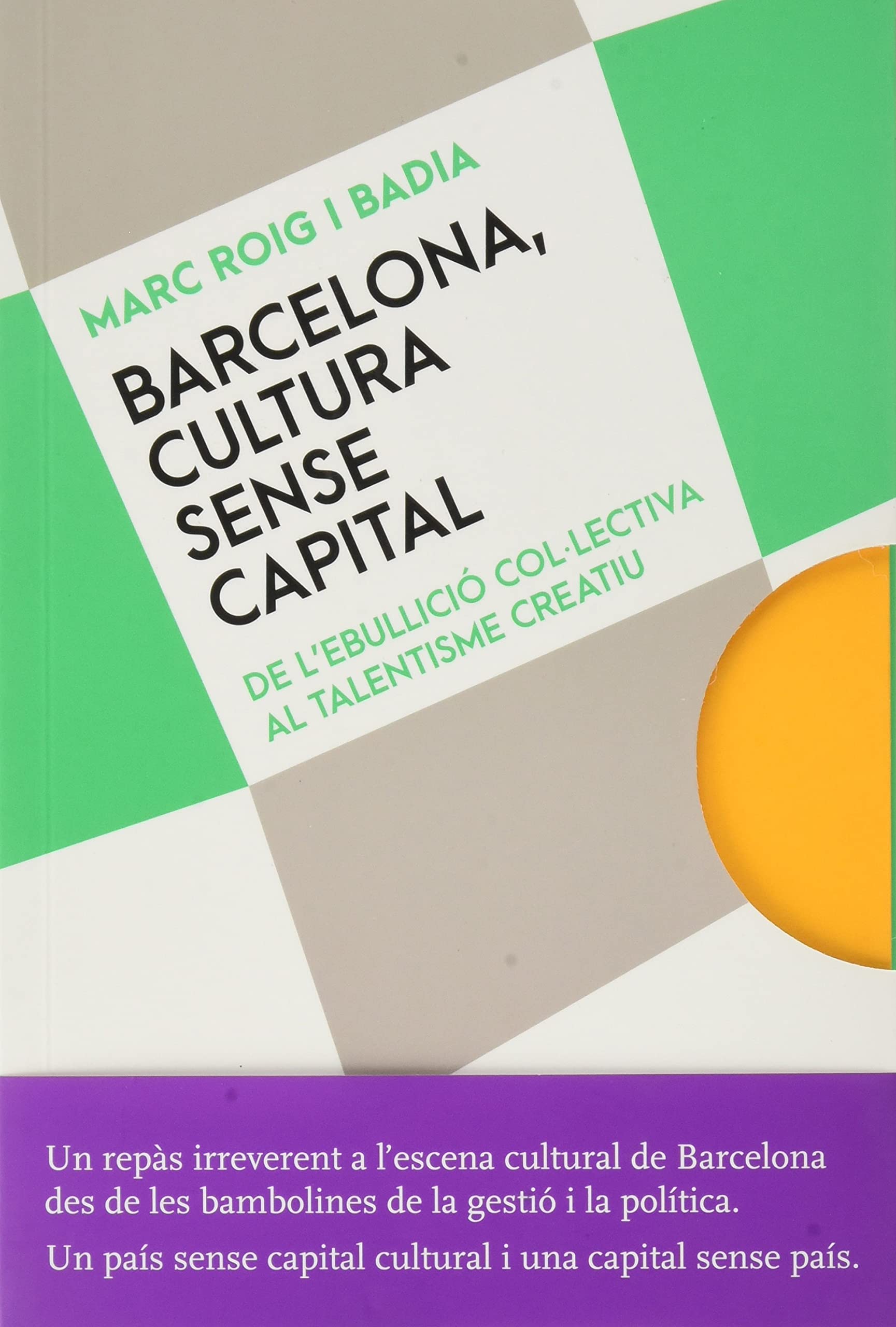 Barcelona, cultura sense capital : De l'ebullició col·lectiva al talentisme creatiu book