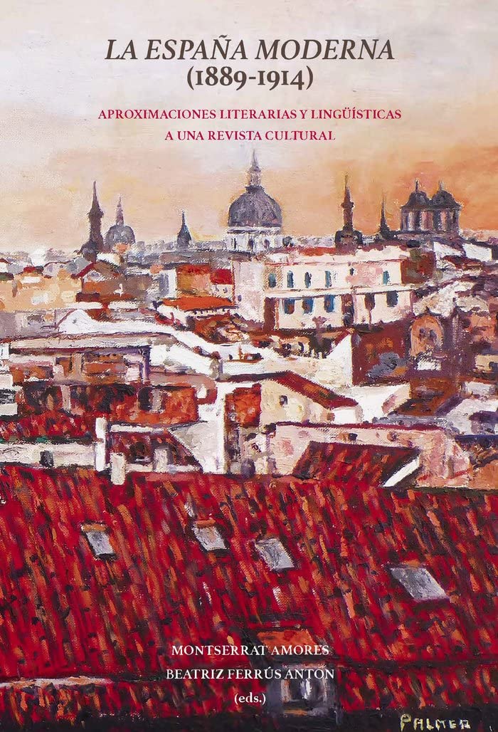 La España Moderna, 1889-1914 : aproximaciones literarias y lingüísticas a una revista cultural Learning & Reference