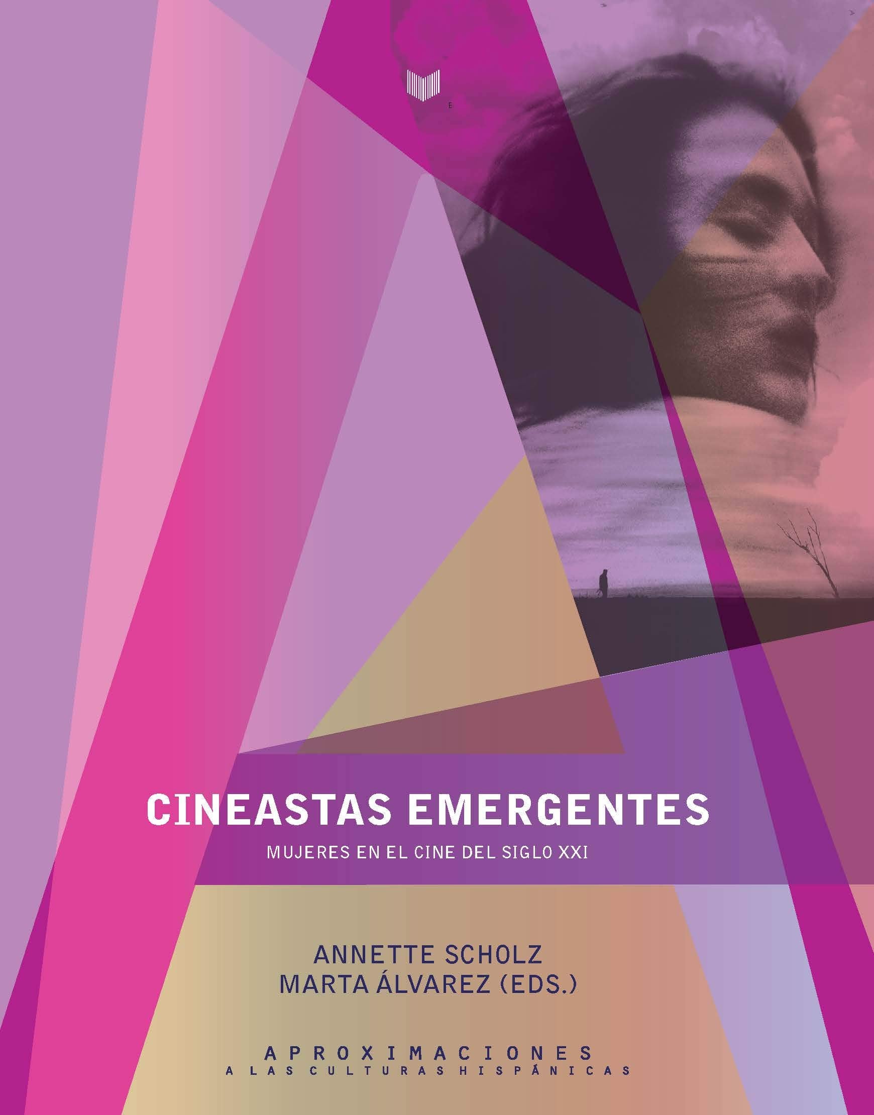 Cineastas emergentes: mujeres en el cine del siglo XXI (Aproximaciones a las Culturas Hispánicas, Band 4) Film, Art & Culture