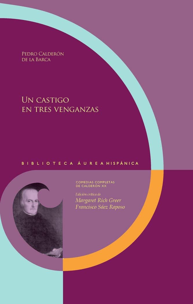 Un castigo en tres venganzas (Biblioteca Áurea Hispánica, Band 122) Drama