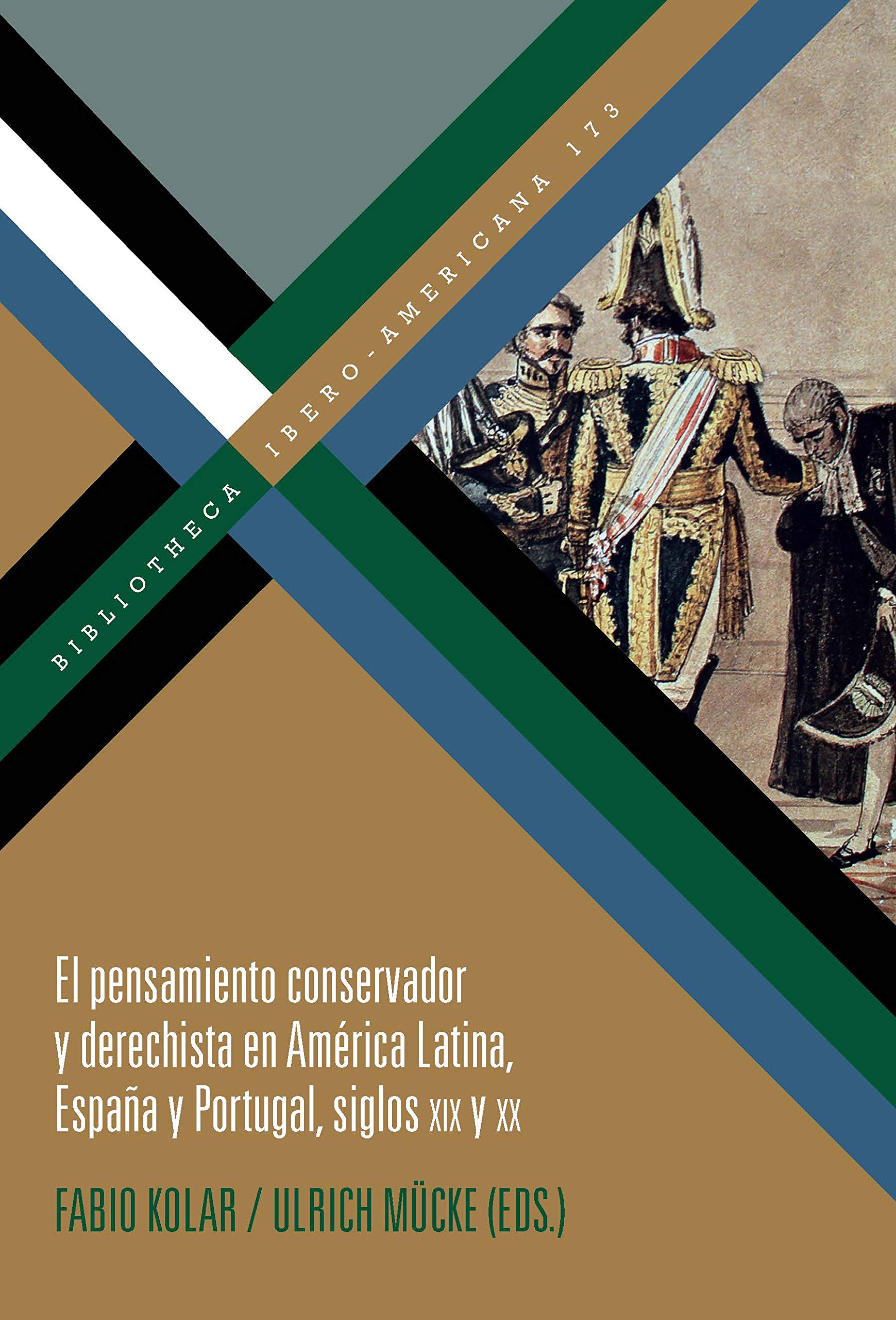 El pensamiento conservador y derechista en América Latina, España y Portugal, siglos XIX y XX (Bibliotheca Ibero-Americana, Band 173) Politics & History