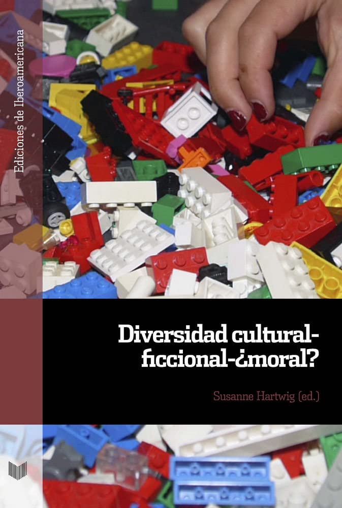 Diversidad cultural-ficcional-¿moral? (Ediciones de Iberoamericana, Band 105) Contemporary literature