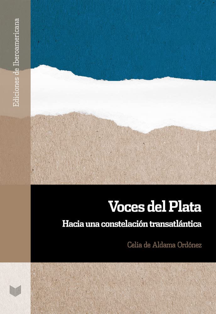 Voces del Plata: hacia una constelación transatlántica (Ediciones de Iberoamericana, Band 106) Contemporary literature