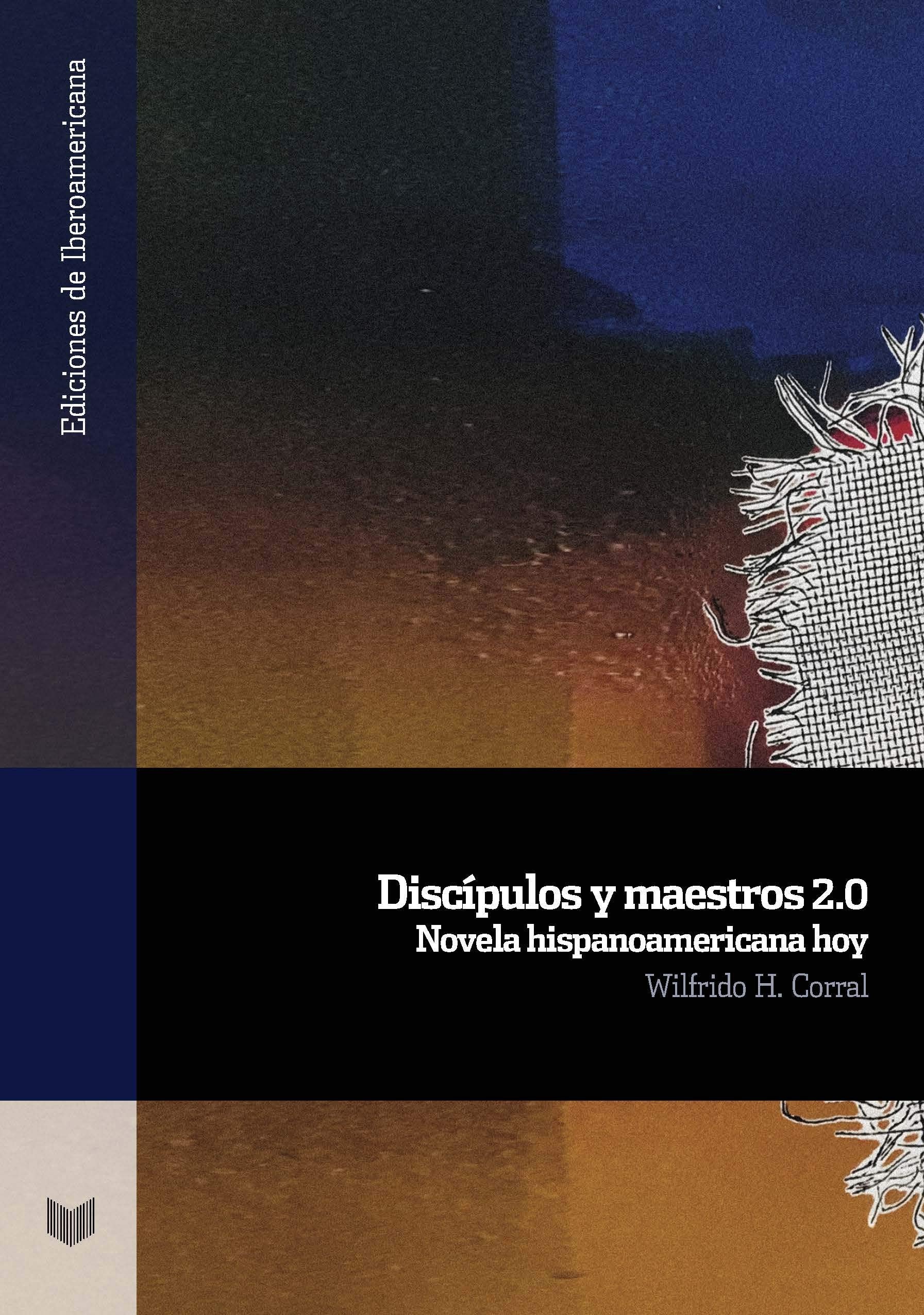 Discípulos y maestros 2.0: novela hispanoamericana hoy (Ediciones de Iberoamericana, Band 102) Books