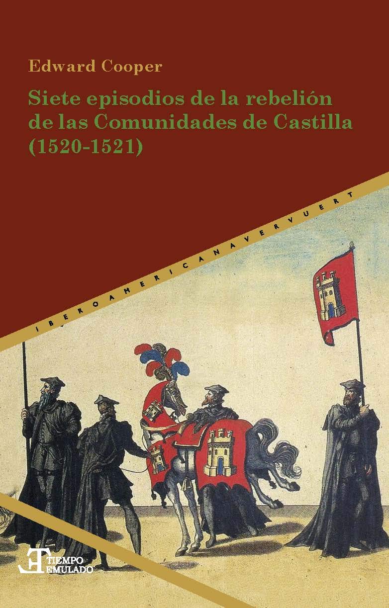 Siete episodios de la rebelión de las Comunidades de Castilla (1520-1521) (Tiempo emulado. Historia de América y España, Band 68) Poetry