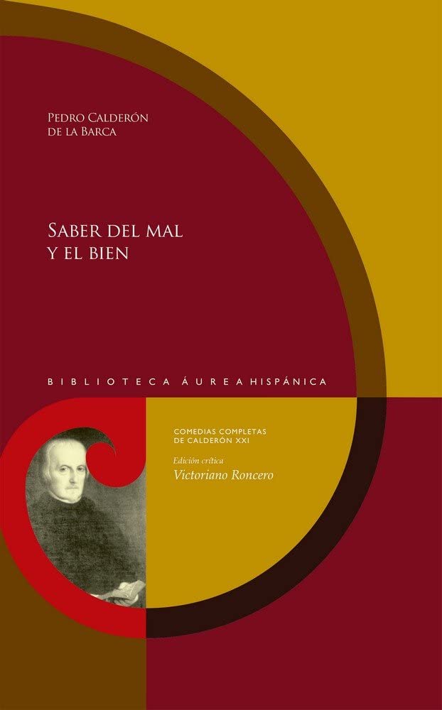 Saber del mal y el bien: Pedro Calderón de la Barca (Biblioteca Áurea Hispánica, Band 127) Contemporary literature