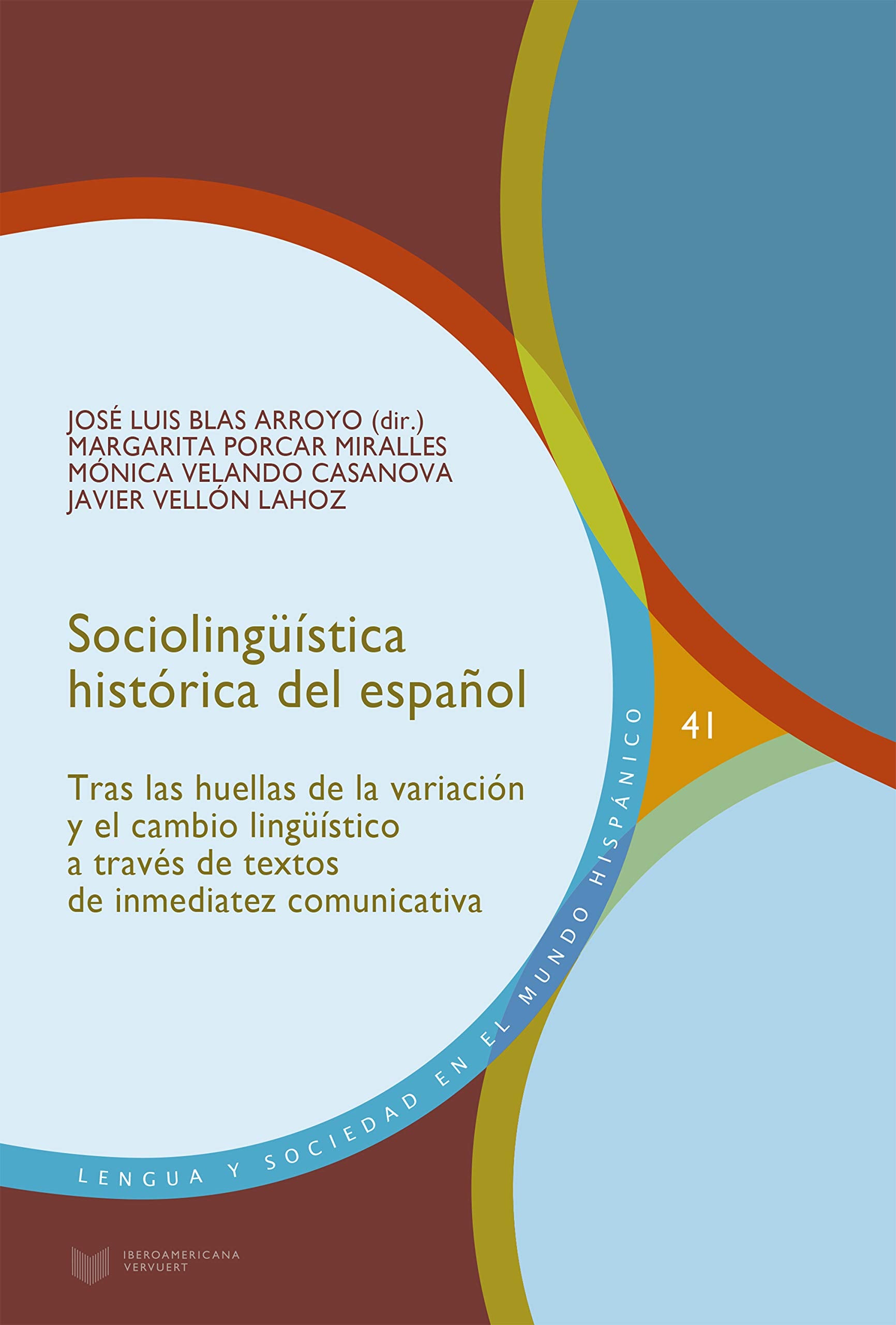 Sociolingüística histórica del español: tras las huellas de la variación y el cambio lingüístico a través de textos de inmediatez comunicativa (Lengua y Sociedad en el Mundo Hispánico, Band 41) Social Sciences
