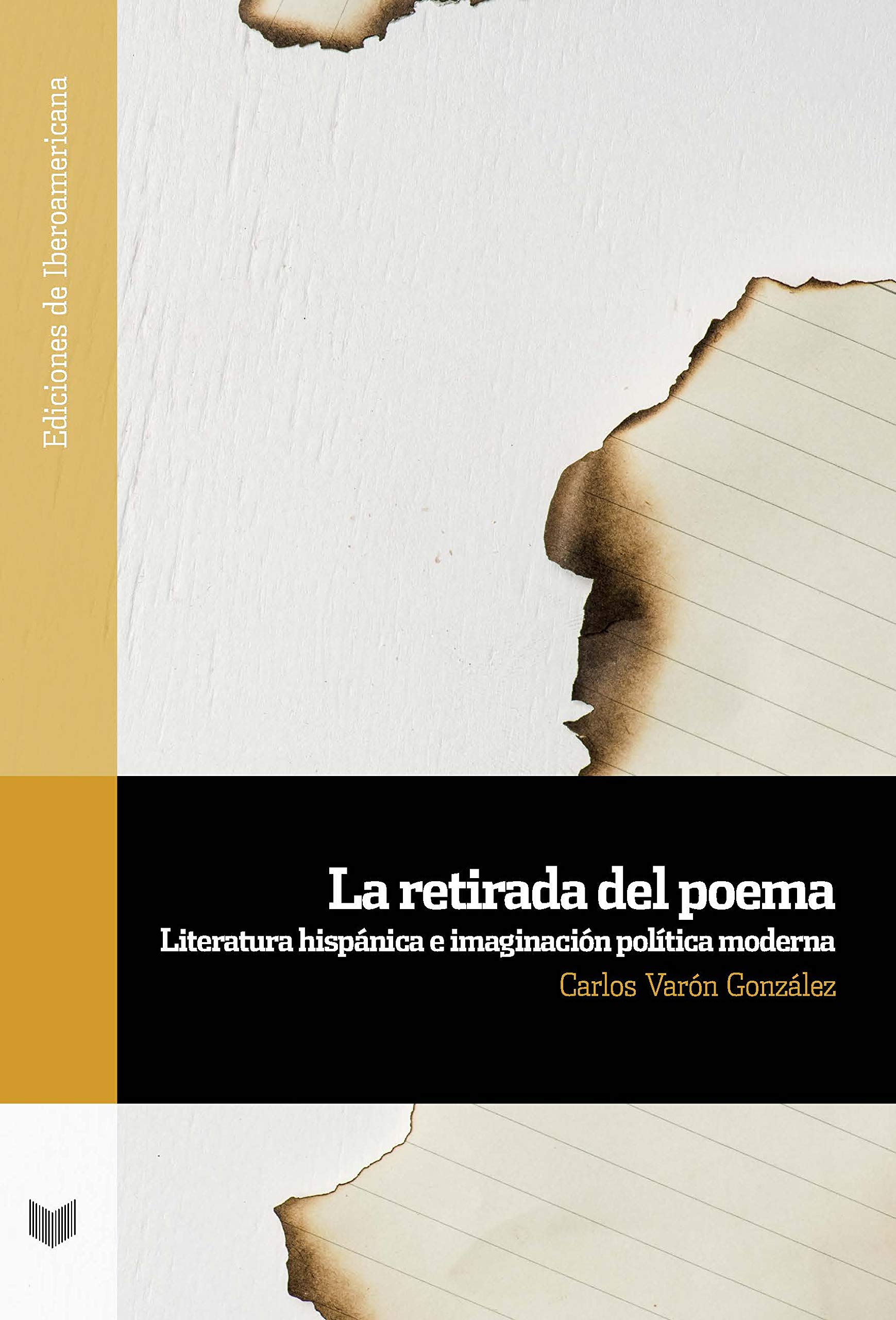 La retirada del poema: literatura hispánica e imaginación política moderna (Ediciones de Iberoamericana, Band 112) Contemporary literature