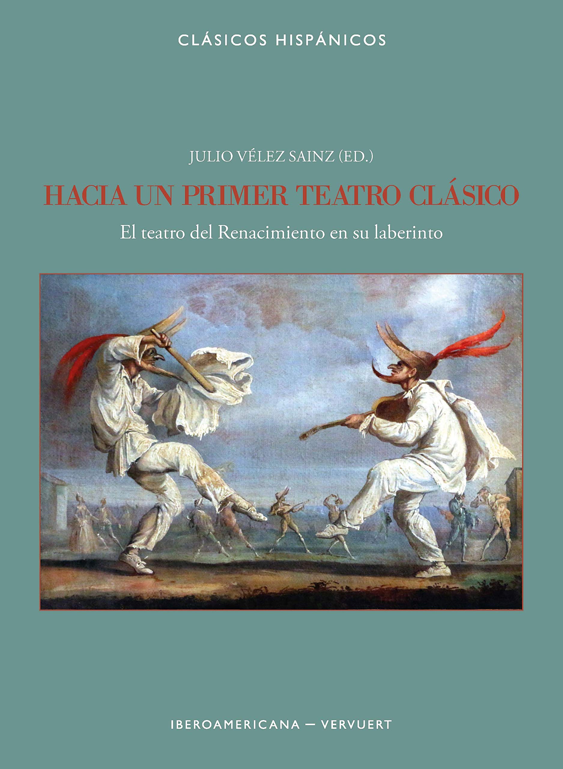 Hacia un primer teatro clásico: el teatro del Renacimiento en su laberinto (Clásicos Hispánicos, Band 21) Contemporary literature