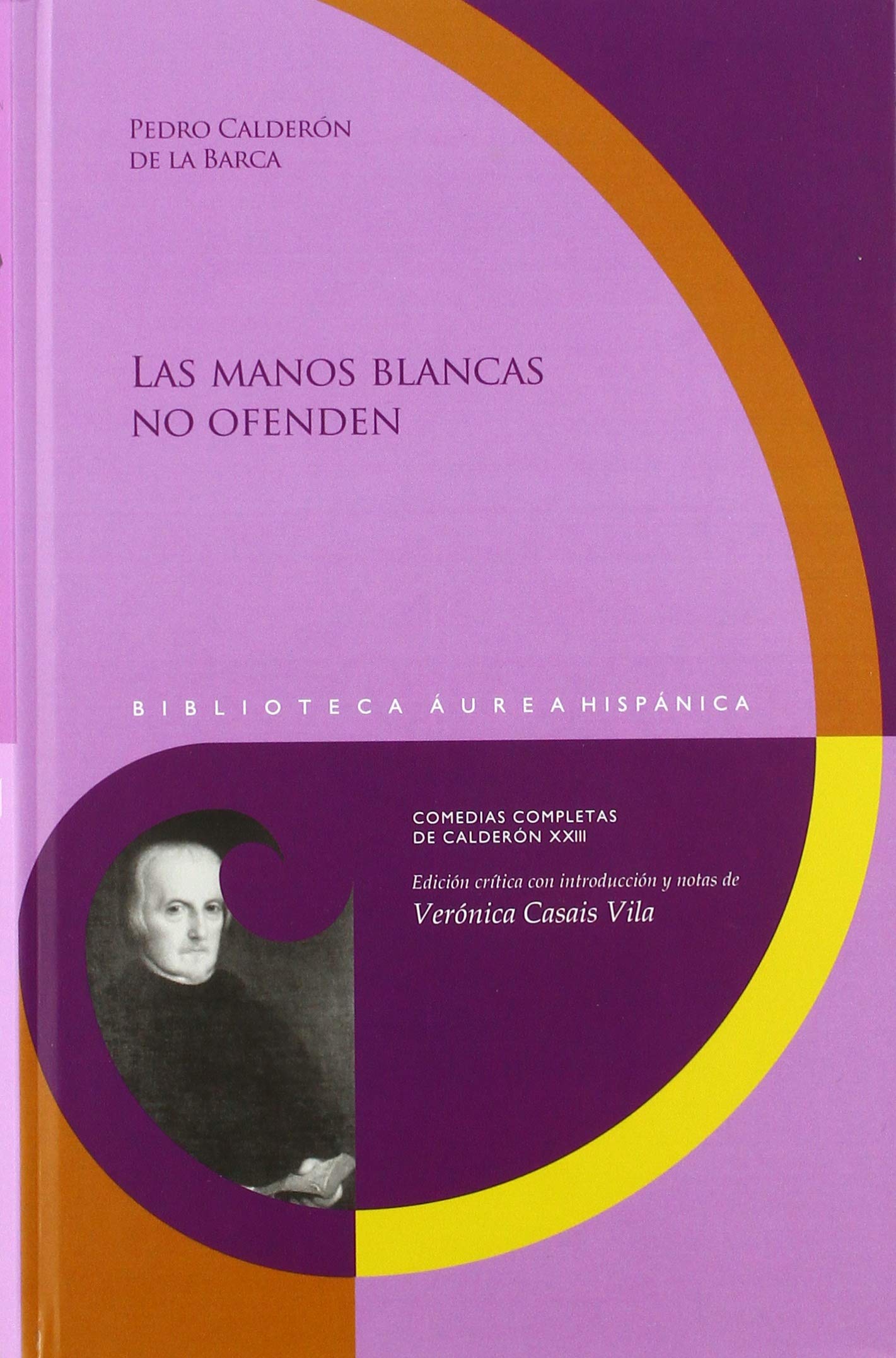 Las manos blancas no ofenden (Biblioteca Áurea Hispánica. Comedias completas de Calderón) Drama