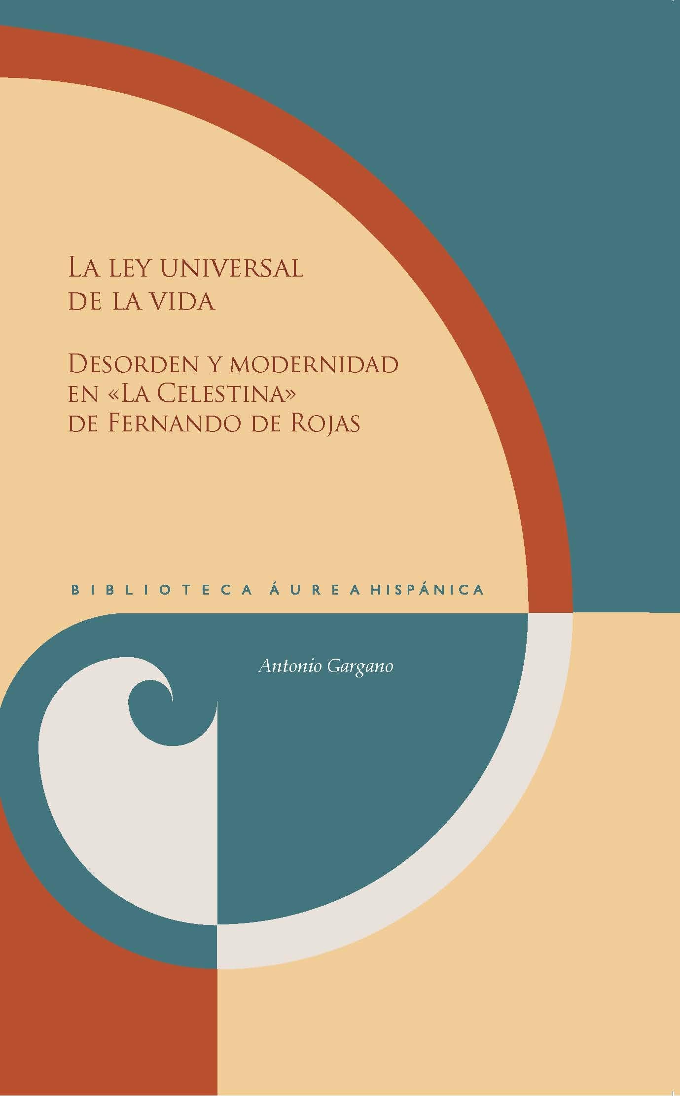 La ley universal de la vida: desorden y modernidad en "La Celestina" de Fernando de Rojas: desorden y modernidad en "La Celestina" de Fernando de Rojas (Biblioteca Áurea Hispánica, Band 136) Contemporary literature Books