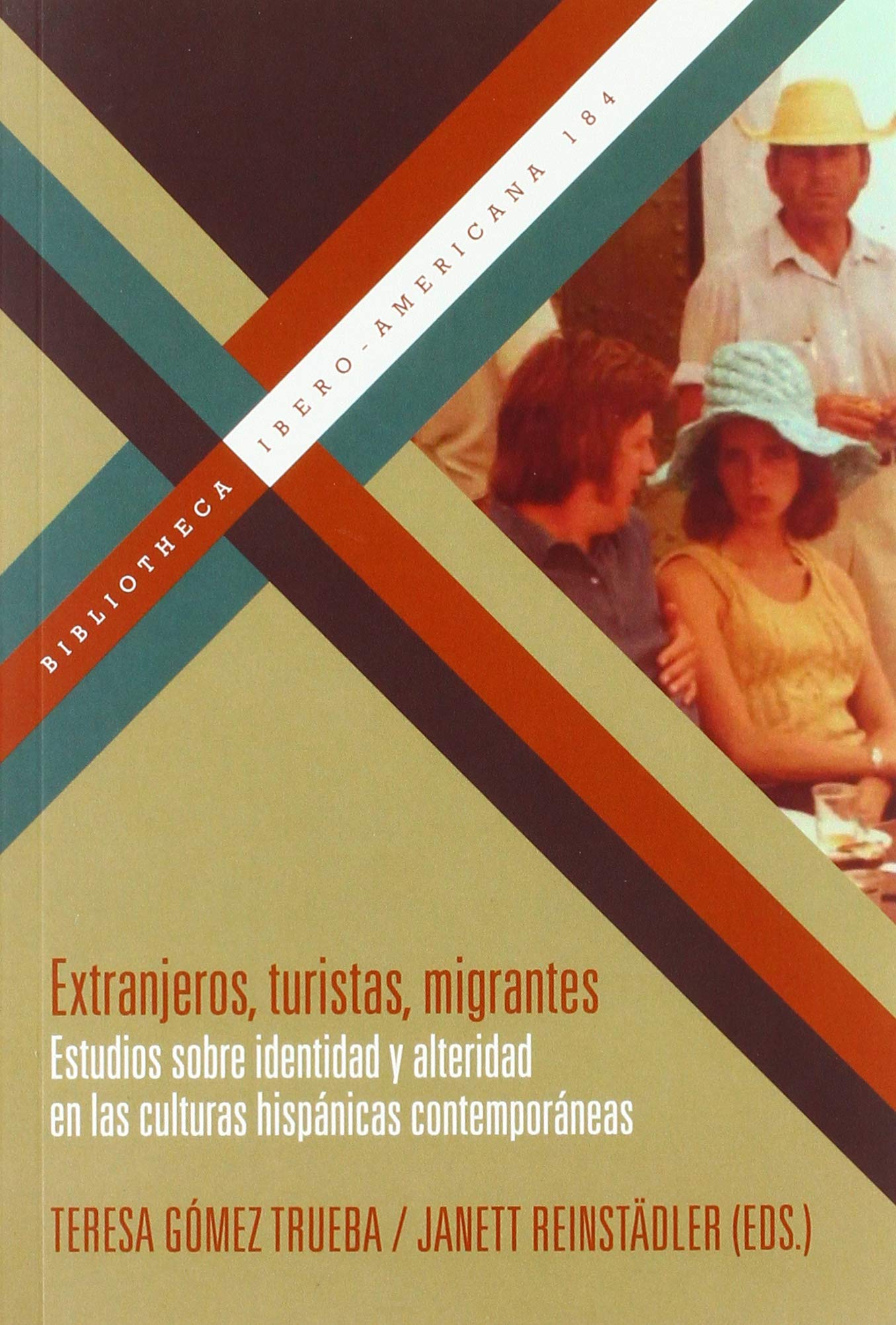 Extranjeros, turistas, emigrantes. Estudios sobre identidad y alteridad - en las culturas hispánicas contemporáneas (Bibliotheca Ibero-Americana, Band 184) Contemporary literature Books