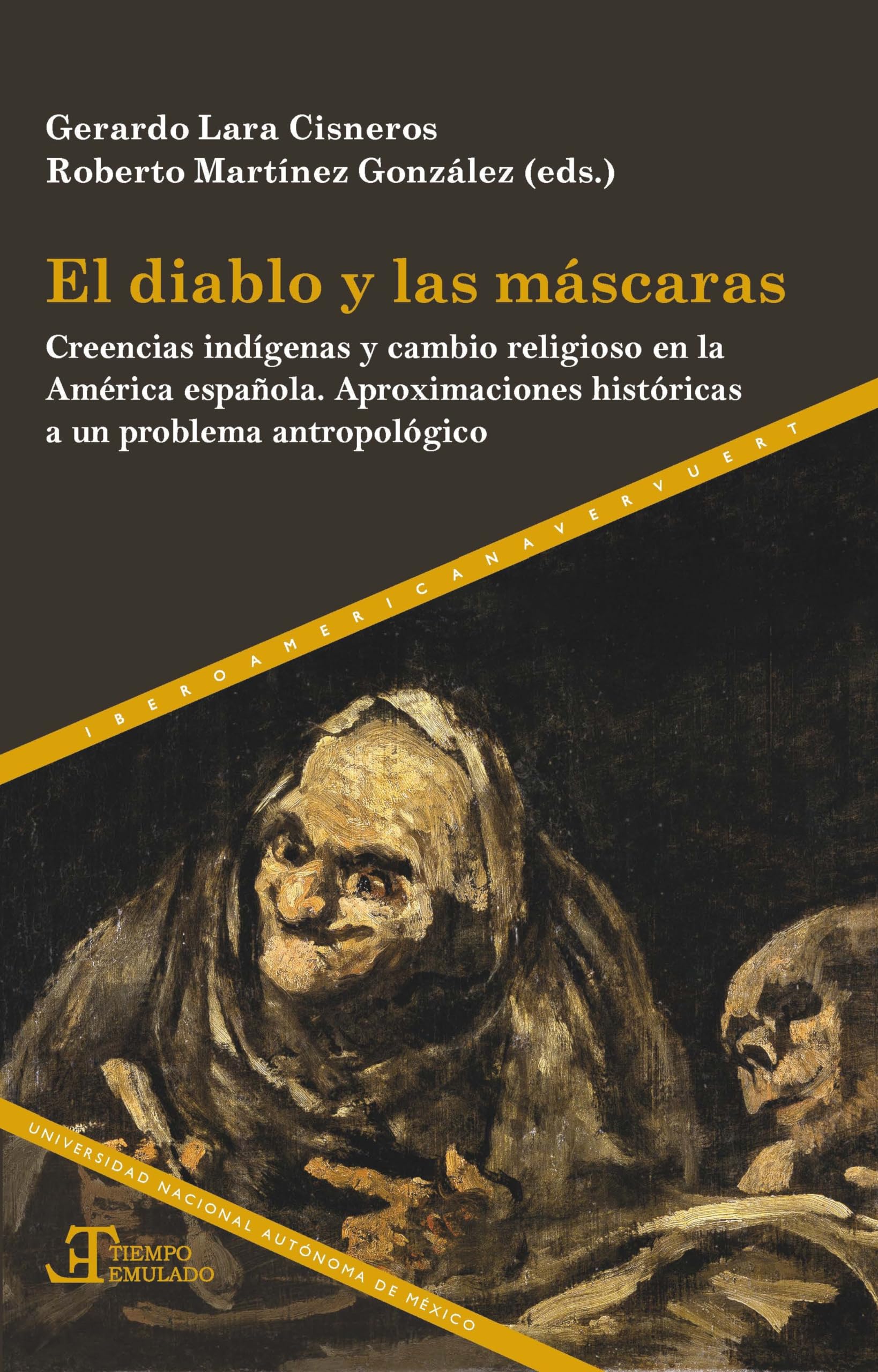 El diablo y las máscaras: creencias indígenas y cambio religioso en la América española : aproximaciones históricas a un problema antropológico (Tiempo emulado., Band 91) Social Sciences
