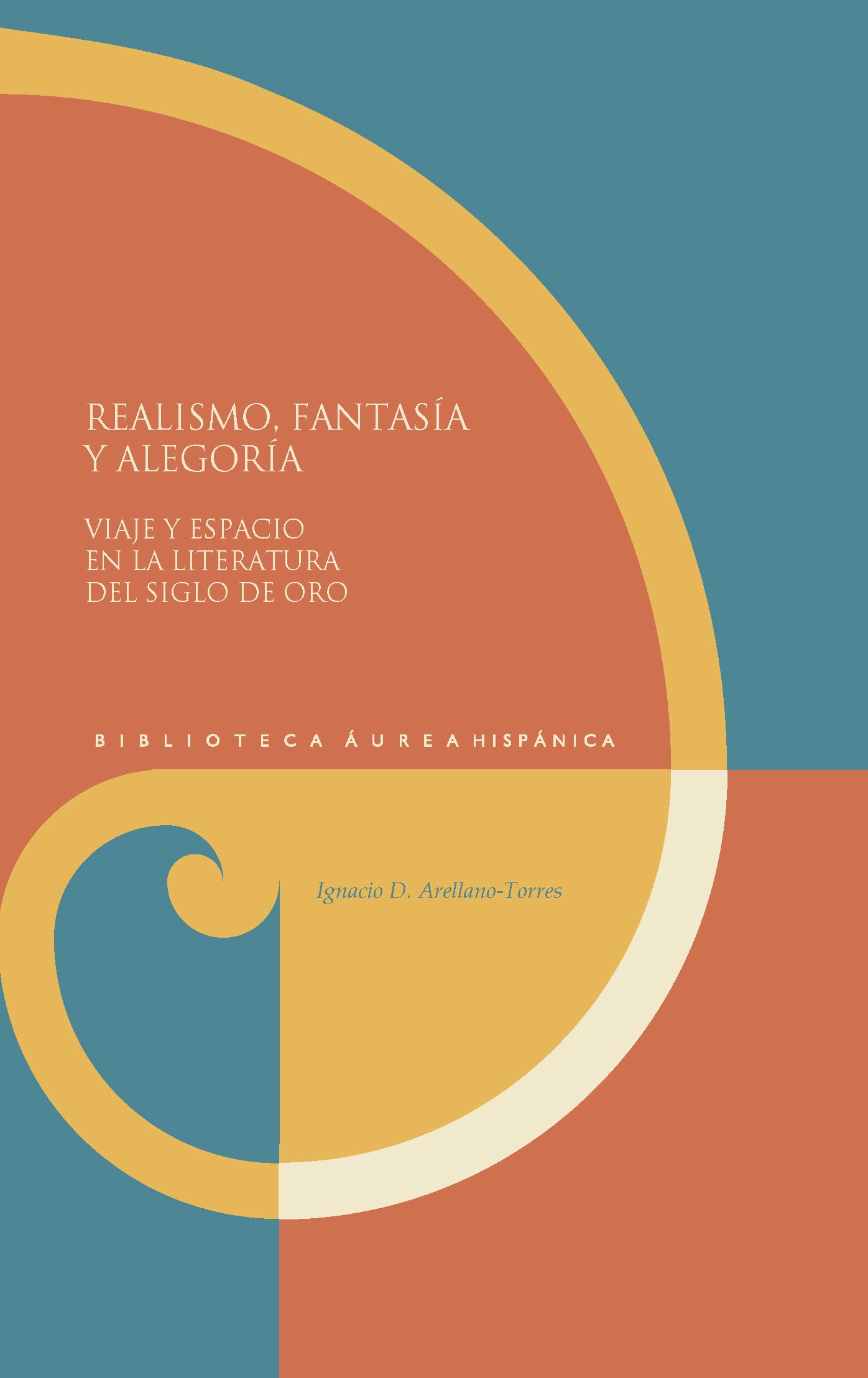 Realismo, fantasía y alegoría : viaje y espacio en la literatura del Siglo de Oro (Biblioteca Áurea Hispánica, Band 173) Contemporary literature Books